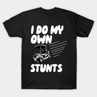 I Do My Own Stunts Golf T-Shirt